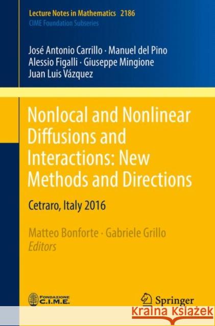 Nonlocal and Nonlinear Diffusions and Interactions: New Methods and Directions: Cetraro, Italy 2016 Bonforte, Matteo 9783319614939 Springer