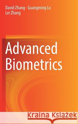 Advanced Biometrics David Zhang Guangming Lu Lei Zhang 9783319615448 Springer