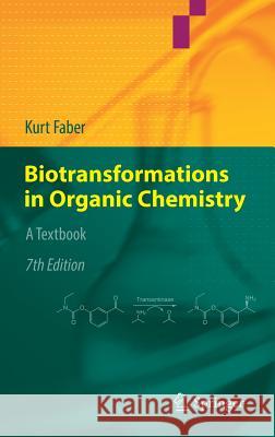 Biotransformations in Organic Chemistry: A Textbook Faber, Kurt 9783319615899 Springer
