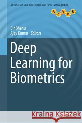 Deep Learning for Biometrics Bir Bhanu Ajay Kumar 9783319616568 Springer