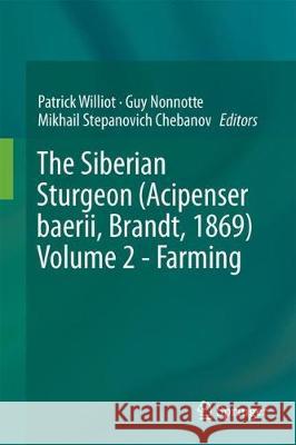 The Siberian Sturgeon (Acipenser Baerii, Brandt, 1869) Volume 2 - Farming Williot, Patrick 9783319616742 Springer