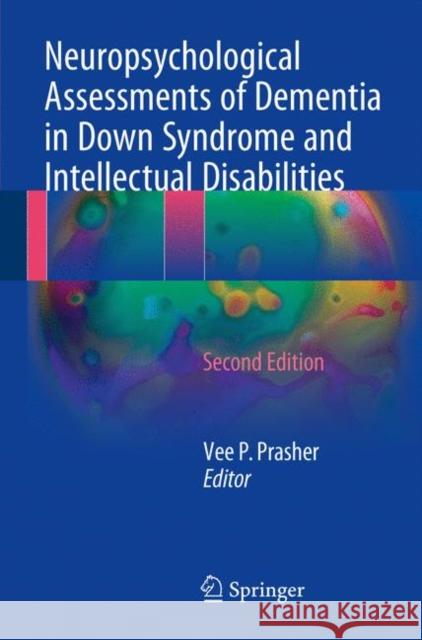 Neuropsychological Assessments of Dementia in Down Syndrome and Intellectual Disabilities Vee P. Prasher 9783319617190 Springer