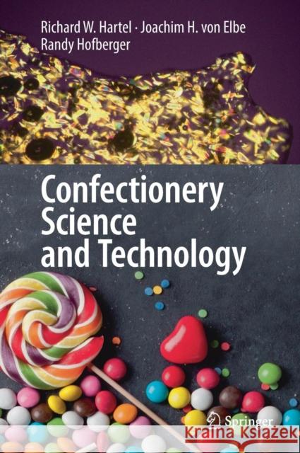 Confectionery Science and Technology Richard W. Hartel Joachim H. Vo Randy Hofberger 9783319617404