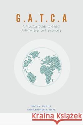 G.A.T.C.A.: A Practical Guide to Global Anti-Tax Evasion Frameworks K. McGill, Ross 9783319617824 Palgrave MacMillan