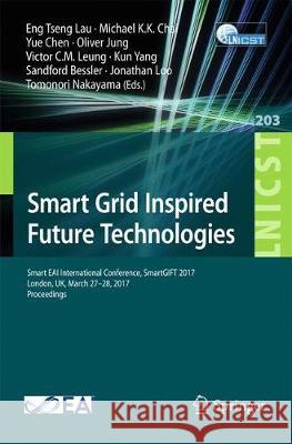 Smart Grid Inspired Future Technologies: Second Eai International Conference, Smartgift 2017, London, Uk, March 27-28, 2017, Proceedings Lau, Eng Tseng 9783319618128 Springer