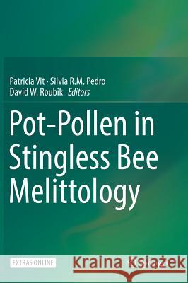 Pot-Pollen in Stingless Bee Melittology Patricia Vit Silvia R. M. Pedro David W. Roubik 9783319618388 Springer