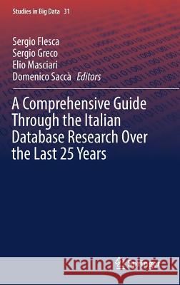 A Comprehensive Guide Through the Italian Database Research Over the Last 25 Years  9783319618920 Springer International Publishing AG