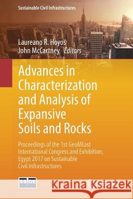 Advances in Characterization and Analysis of Expansive Soils and Rocks: Proceedings of the 1st Geomeast International Congress and Exhibition, Egypt 2 Hoyos, Laureano R. 9783319619309 Springer