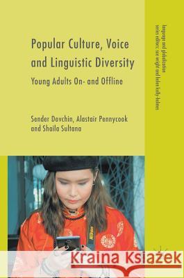 Popular Culture, Voice and Linguistic Diversity: Young Adults On- And Offline Dovchin, Sender 9783319619545 Palgrave MacMillan