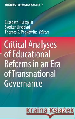 Critical Analyses of Educational Reforms in an Era of Transnational Governance Elisabeth Hultqvist Sverker Lindblad Thomas S. Popkewitz 9783319619699