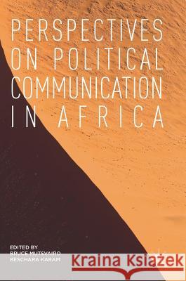 Perspectives on Political Communication in Africa Mutsvairo, Bruce 9783319620565 Palgrave MacMillan