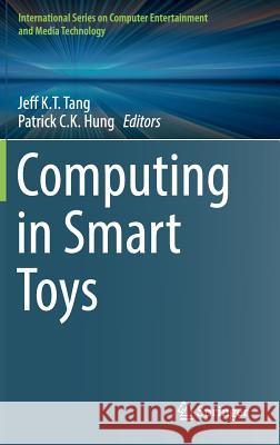 Computing in Smart Toys Jeff K. T. Tang Patrick C. K. Hung 9783319620718 Springer