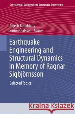 Earthquake Engineering and Structural Dynamics in Memory of Ragnar Sigbjörnsson: Selected Topics Rupakhety, Rajesh 9783319620985 Springer