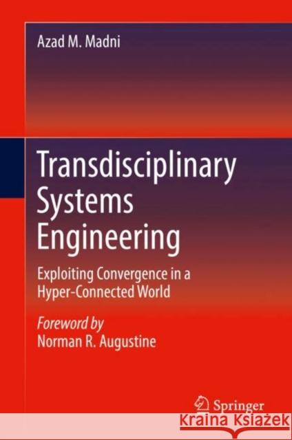 Transdisciplinary Systems Engineering: Exploiting Convergence in a Hyper-Connected World Madni, Azad M. 9783319621838 Springer