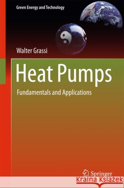 Heat Pumps: Fundamentals and Applications Grassi, Walter 9783319621982