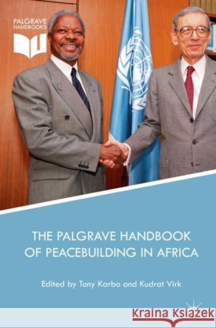 The Palgrave Handbook of Peacebuilding in Africa Tony Karbo Kudrat Virk 9783319622019 Palgrave MacMillan