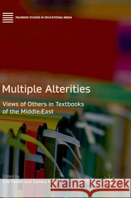 Multiple Alterities: Views of Others in Textbooks of the Middle East Podeh, Elie 9783319622439