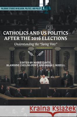 Catholics and US Politics After the 2016 Elections : Understanding the 