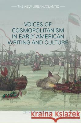 Voices of Cosmopolitanism in Early American Writing and Culture Chiara Cillerai 9783319622972 Palgrave MacMillan