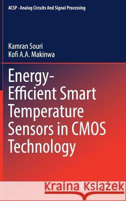 Energy-Efficient Smart Temperature Sensors in CMOS Technology Kamran Souri Kofi Makinwa 9783319623061
