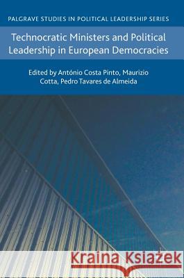 Technocratic Ministers and Political Leadership in European Democracies Antonio Cost Maurizio Cotta Pedro Tavare 9783319623122 Palgrave MacMillan