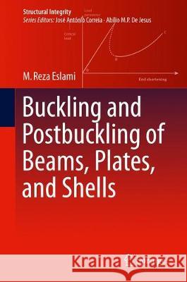 Buckling and Postbuckling of Beams, Plates, and Shells M. Reza Eslami 9783319623672 Springer