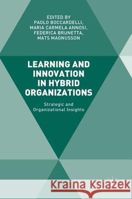 Learning and Innovation in Hybrid Organizations: Strategic and Organizational Insights Boccardelli, Paolo 9783319624662 Palgrave MacMillan