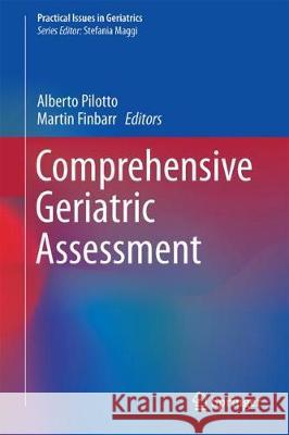 Comprehensive Geriatric Assessment Alberto Pilotto Finbarr C. Martin 9783319625027 Springer