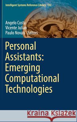 Personal Assistants: Emerging Computational Technologies Angelo Costa Vicente Julian Paulo Novais 9783319625294 Springer