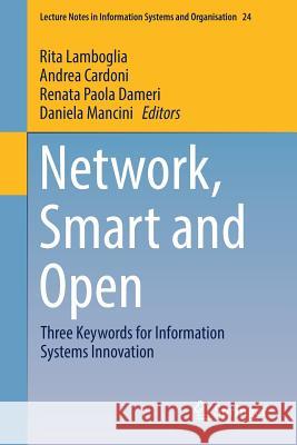 Network, Smart and Open: Three Keywords for Information Systems Innovation Lamboglia, Rita 9783319626352 Springer