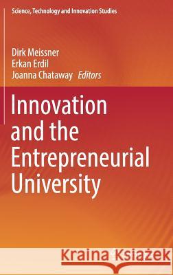 Innovation and the Entrepreneurial University Dirk Meissner Erkan Erdil Joanna Chataway 9783319626482