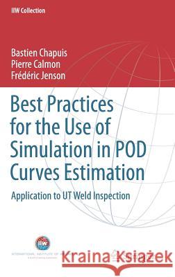 Best Practices for the Use of Simulation in Pod Curves Estimation: Application to UT Weld Inspection Chapuis, Bastien 9783319626581 Springer