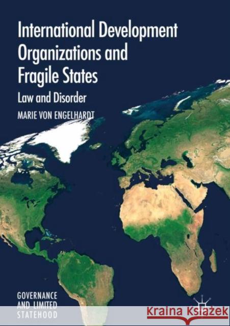 International Development Organizations and Fragile States: Law and Disorder Von Engelhardt, Marie 9783319626949 Palgrave MacMillan