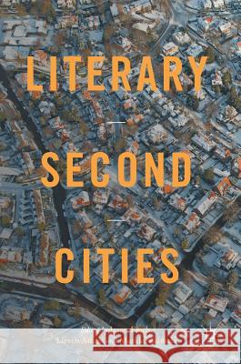 Literary Second Cities Jason Finch Lieven Ameel Markku Salmela 9783319627182