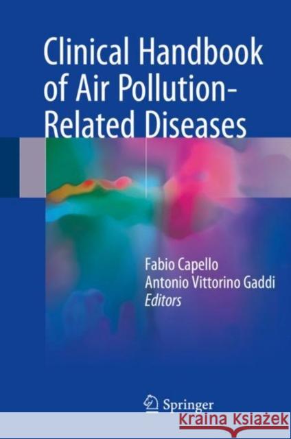 Clinical Handbook of Air Pollution-Related Diseases Fabio Capello Antonio Gaddi 9783319627304 Springer