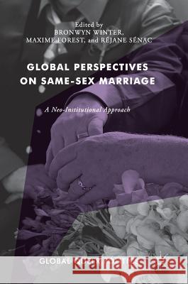 Global Perspectives on Same-Sex Marriage: A Neo-Institutional Approach Winter, Bronwyn 9783319627632 Palgrave MacMillan