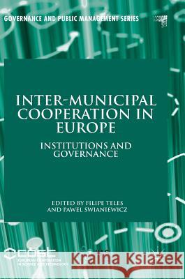 Inter-Municipal Cooperation in Europe: Institutions and Governance Teles, Filipe 9783319628189 Palgrave MacMillan