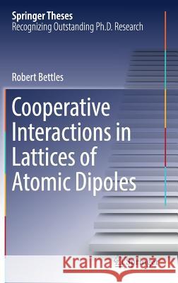 Cooperative Interactions in Lattices of Atomic Dipoles Robert Bettles 9783319628424 Springer