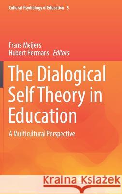 The Dialogical Self Theory in Education: A Multicultural Perspective Meijers, Frans 9783319628608 Springer