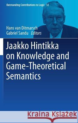 Jaakko Hintikka on Knowledge and Game-Theoretical Semantics Hans Va Gabriel Sandu 9783319628639 Springer