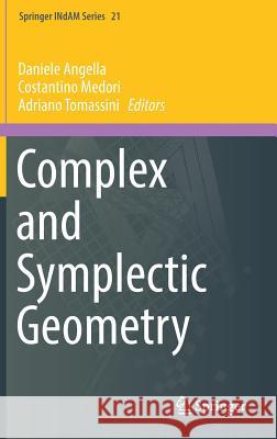 Complex and Symplectic Geometry Daniele Angella Adriano Tomassini Costantino Medori 9783319629131 Springer