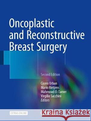 Oncoplastic and Reconstructive Breast Surgery Cicero Urban Mario Rietjens Mahmoud El-Tamer 9783319629254