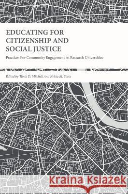 Educating for Citizenship and Social Justice: Practices for Community Engagement at Research Universities Mitchell, Tania D. 9783319629704