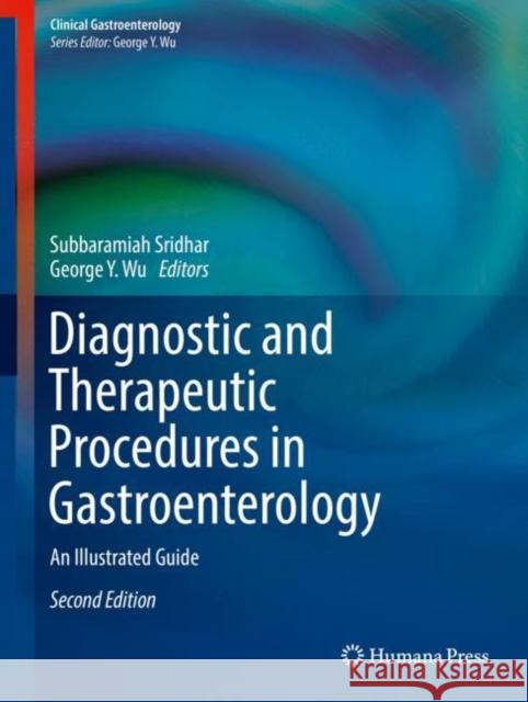 Diagnostic and Therapeutic Procedures in Gastroenterology: An Illustrated Guide Sridhar, Subbaramiah 9783319629919 Humana Press