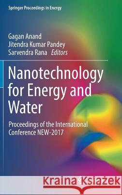 Nanotechnology for Energy and Water: Proceedings of the International Conference New-2017 Anand, Gagan 9783319630847 Springer