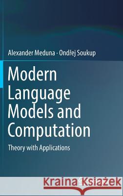 Modern Language Models and Computation: Theory with Applications Meduna, Alexander 9783319630991