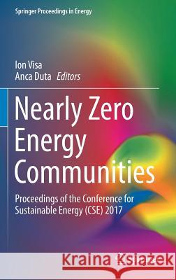 Nearly Zero Energy Communities: Proceedings of the Conference for Sustainable Energy (Cse) 2017 Visa, Ion 9783319632148 Springer