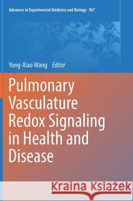Pulmonary Vasculature Redox Signaling in Health and Disease Yong-Xiao Wang 9783319632445