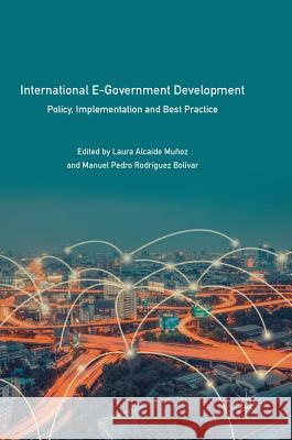 International E-Government Development: Policy, Implementation and Best Practice Alcaide Muñoz, Laura 9783319632834 Palgrave MacMillan