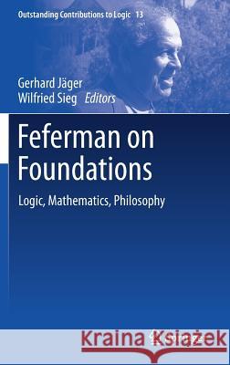 Feferman on Foundations: Logic, Mathematics, Philosophy Jäger, Gerhard 9783319633329